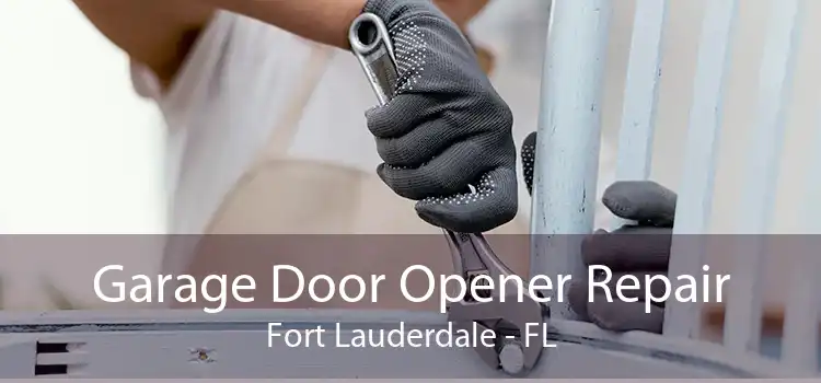 Garage Door Opener Repair Fort Lauderdale - FL