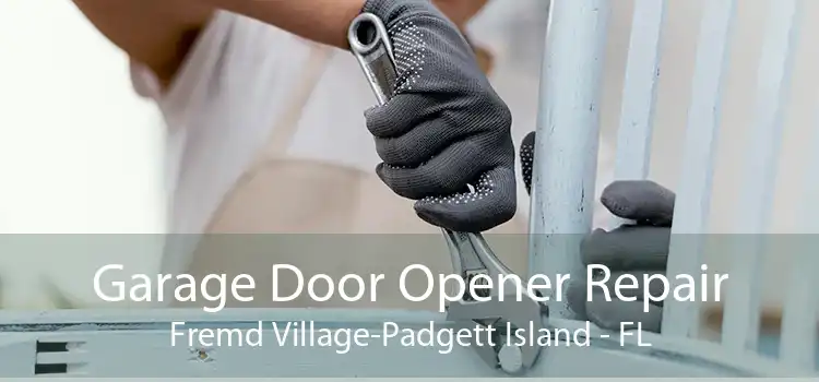 Garage Door Opener Repair Fremd Village-Padgett Island - FL