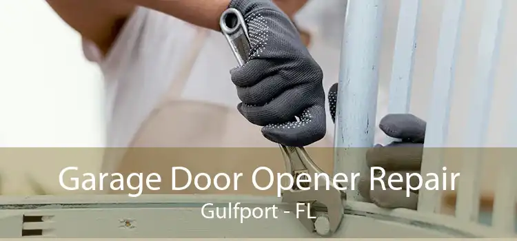 Garage Door Opener Repair Gulfport - FL