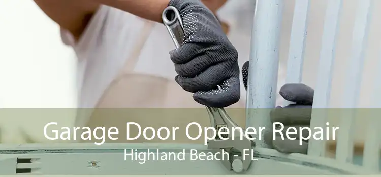 Garage Door Opener Repair Highland Beach - FL