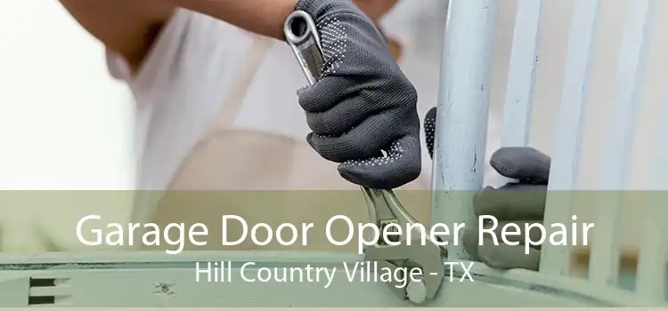 Garage Door Opener Repair Hill Country Village - TX
