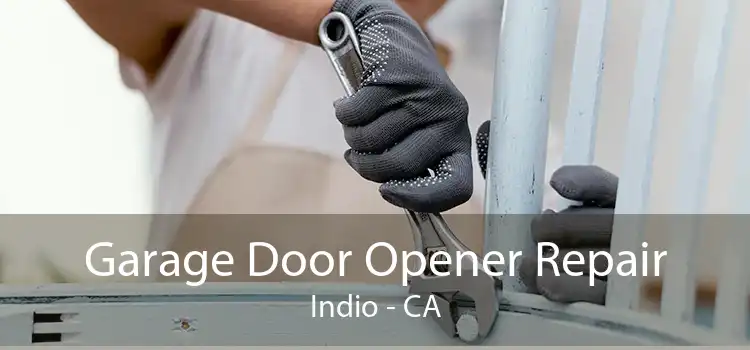 Garage Door Opener Repair Indio - CA