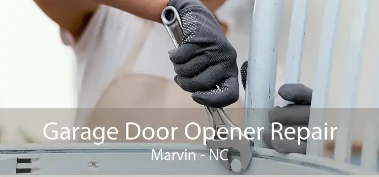 Garage Door Opener Repair Marvin - NC