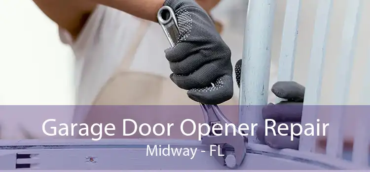 Garage Door Opener Repair Midway - FL