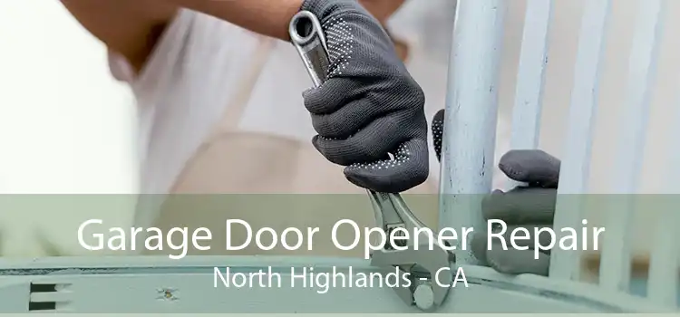 Garage Door Opener Repair North Highlands - CA