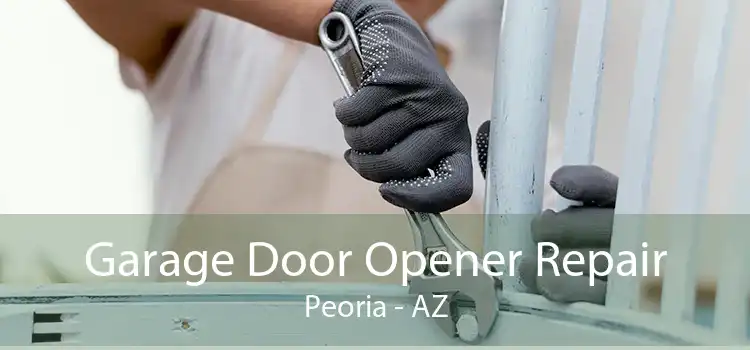 Garage Door Opener Repair Peoria - AZ