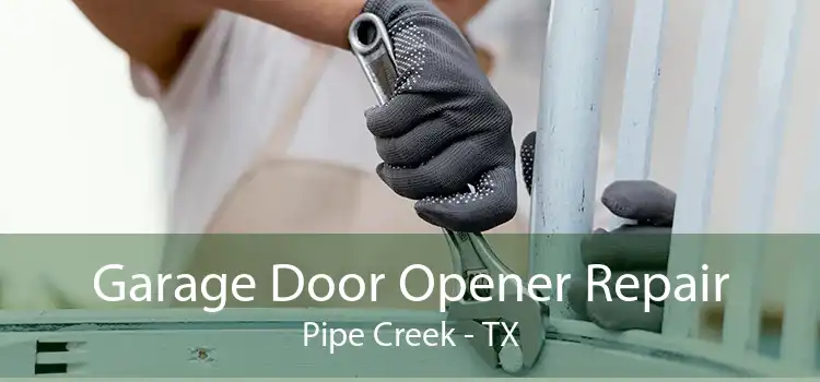 Garage Door Opener Repair Pipe Creek - TX