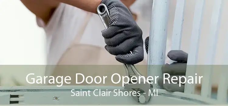 Garage Door Opener Repair Saint Clair Shores - MI