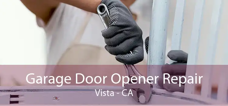 Garage Door Opener Repair Vista - CA