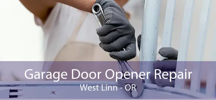 Garage Door Opener Repair West Linn - OR
