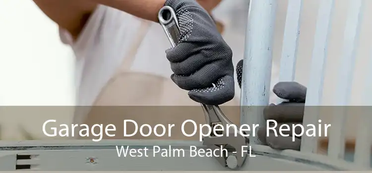 Garage Door Opener Repair West Palm Beach - FL