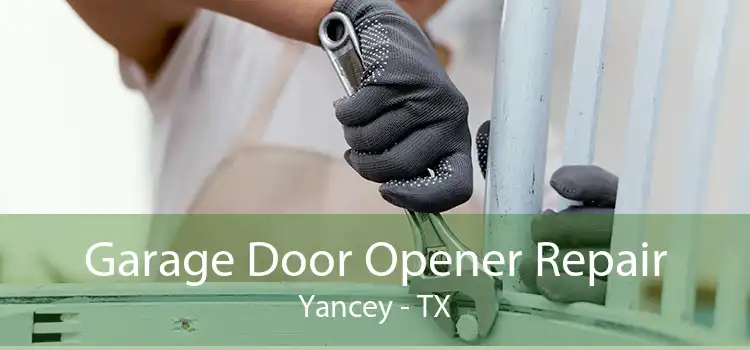 Garage Door Opener Repair Yancey - TX