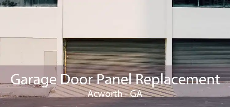 Garage Door Panel Replacement Acworth - GA
