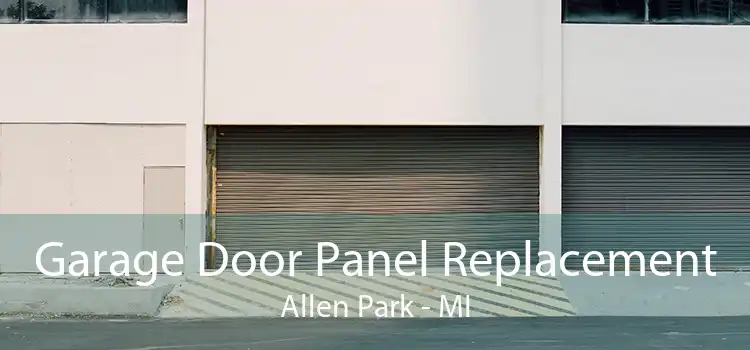 Garage Door Panel Replacement Allen Park - MI