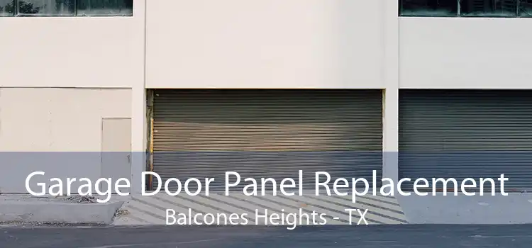 Garage Door Panel Replacement Balcones Heights - TX