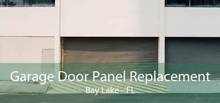 Garage Door Panel Replacement Bay Lake - FL
