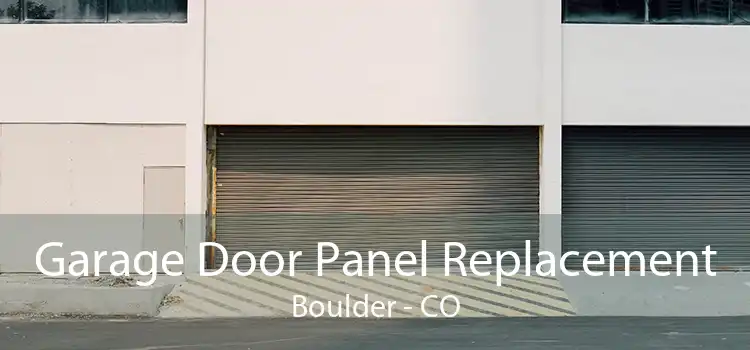 Garage Door Panel Replacement Boulder - CO