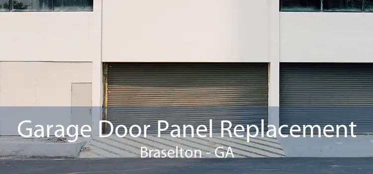 Garage Door Panel Replacement Braselton - GA