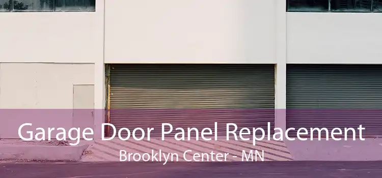 Garage Door Panel Replacement Brooklyn Center - MN