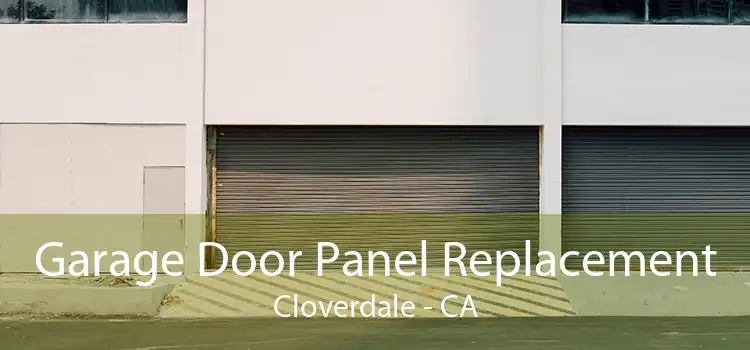Garage Door Panel Replacement Cloverdale - CA
