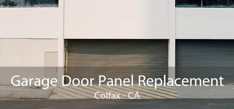 Garage Door Panel Replacement Colfax - CA