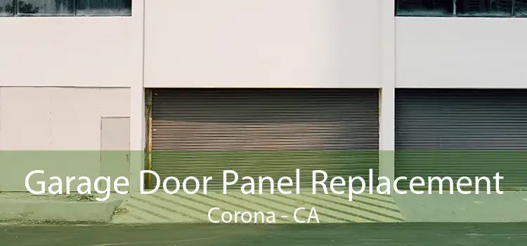 Garage Door Panel Replacement Corona - CA