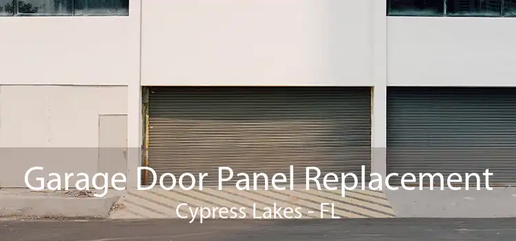 Garage Door Panel Replacement Cypress Lakes - FL
