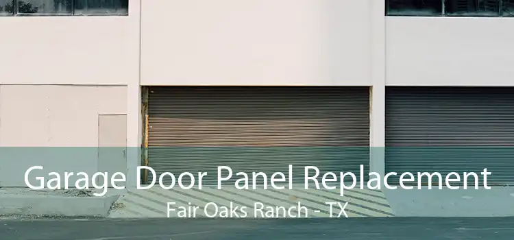  Garage Door Panel Replacement Fair Oaks Ranch - TX