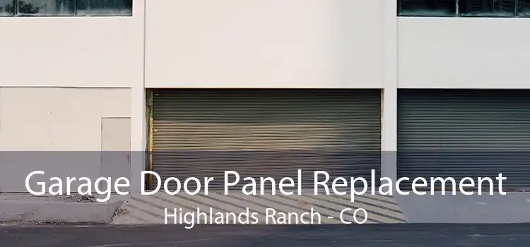 Garage Door Panel Replacement Highlands Ranch - CO
