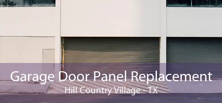 Garage Door Panel Replacement Hill Country Village - TX