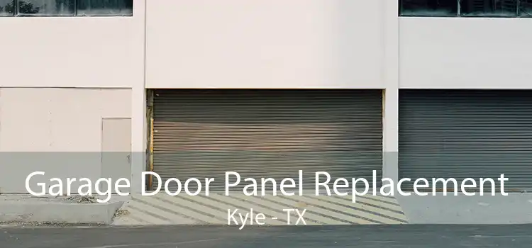 Garage Door Panel Replacement Kyle - TX
