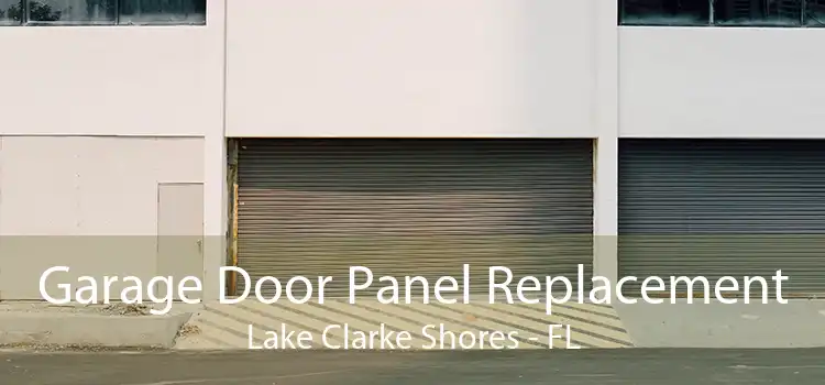 Garage Door Panel Replacement Lake Clarke Shores - FL