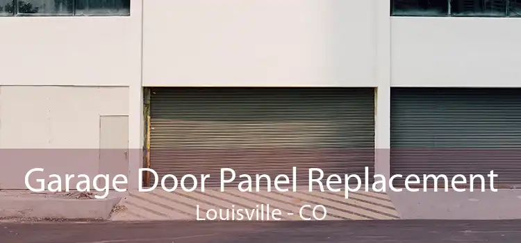 Garage Door Panel Replacement Louisville - CO