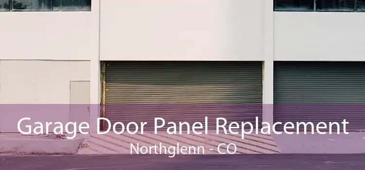 Garage Door Panel Replacement Northglenn - CO
