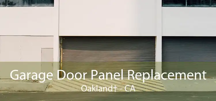 Garage Door Panel Replacement Oakland† - CA