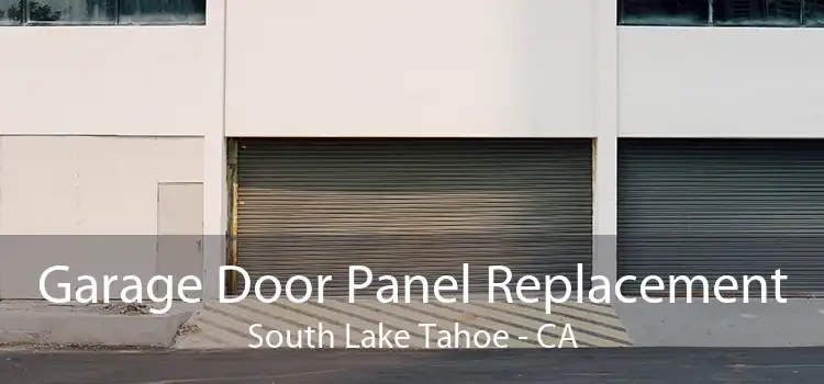 Garage Door Panel Replacement South Lake Tahoe - CA