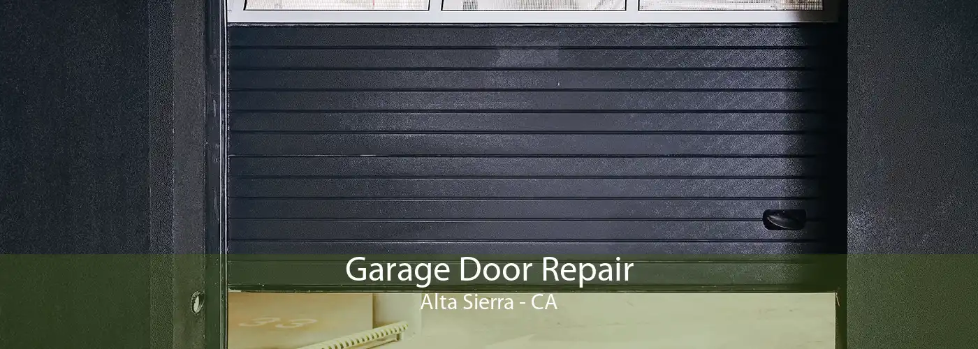Garage Door Repair Alta Sierra - CA
