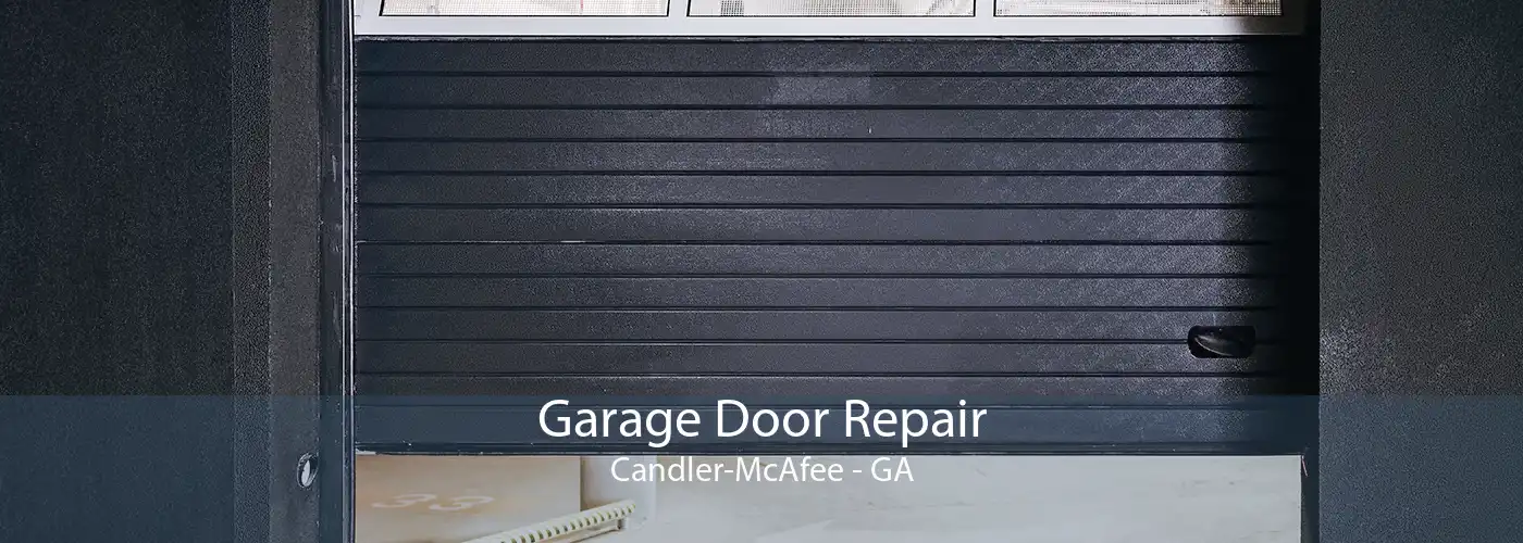 Garage Door Repair Candler-McAfee - GA