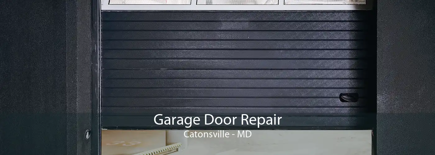 Garage Door Repair Catonsville - MD