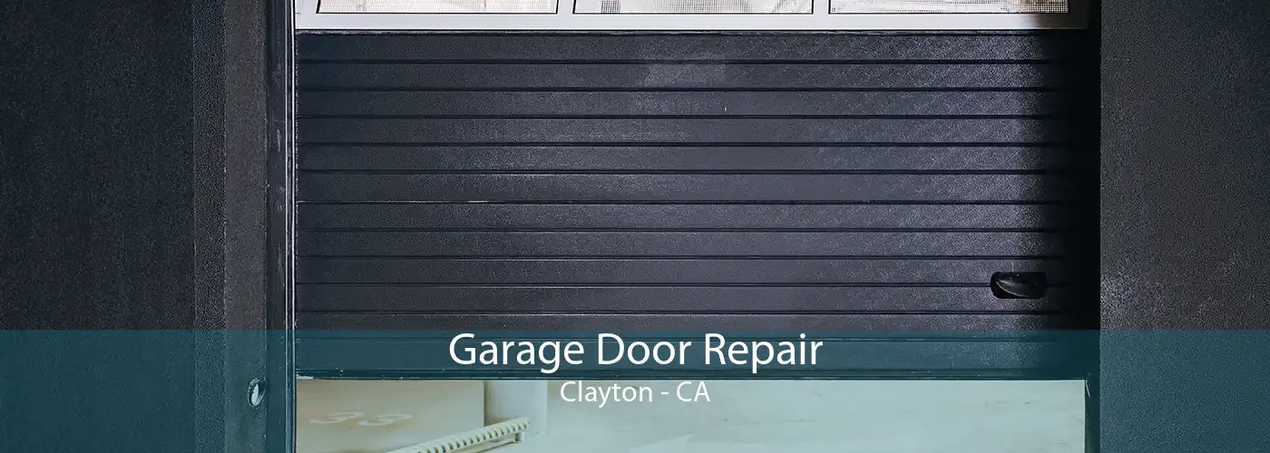 Garage Door Repair Clayton - CA