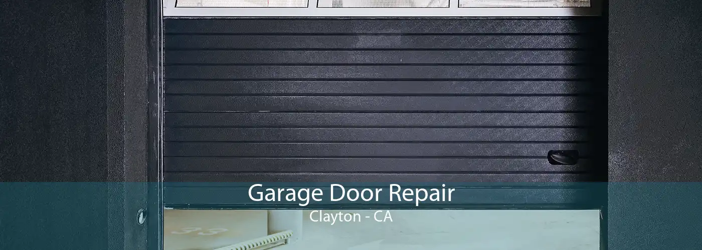  Garage Door Repair Clayton - CA