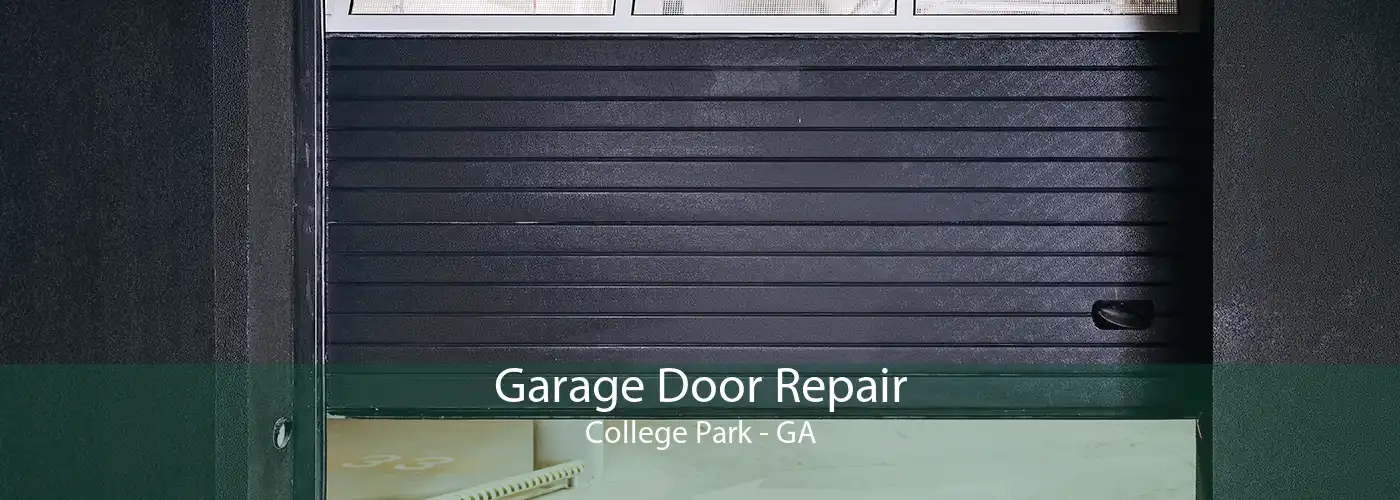 Garage Door Repair College Park - GA