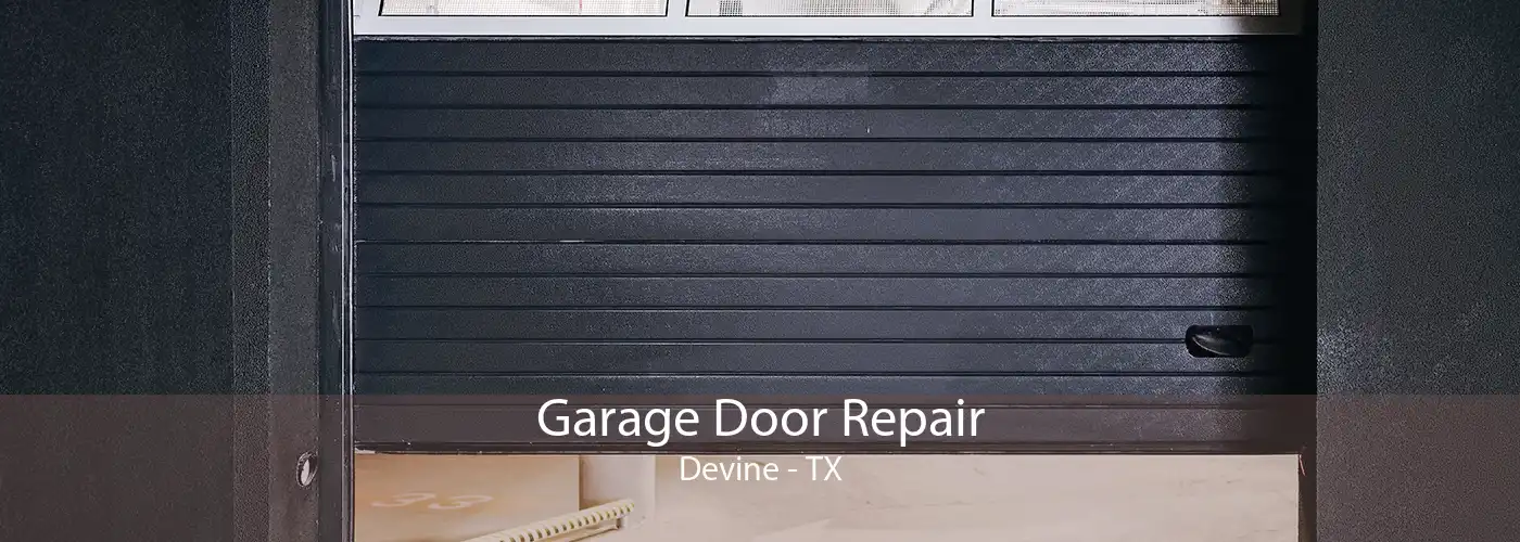 Garage Door Repair Devine - TX