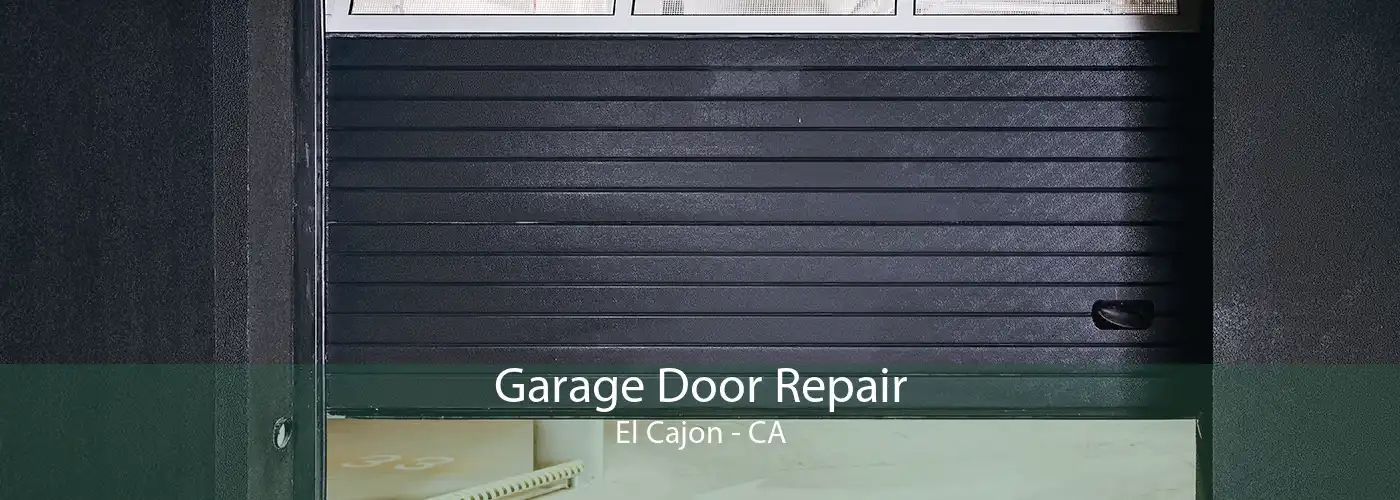 Garage Door Repair El Cajon - CA