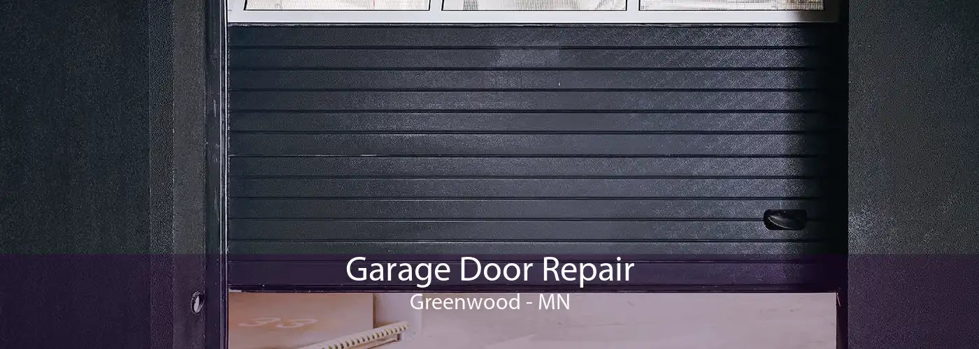Garage Door Repair Greenwood - MN