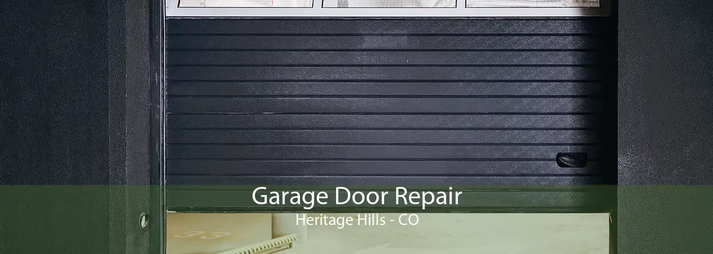 Garage Door Repair Heritage Hills - CO