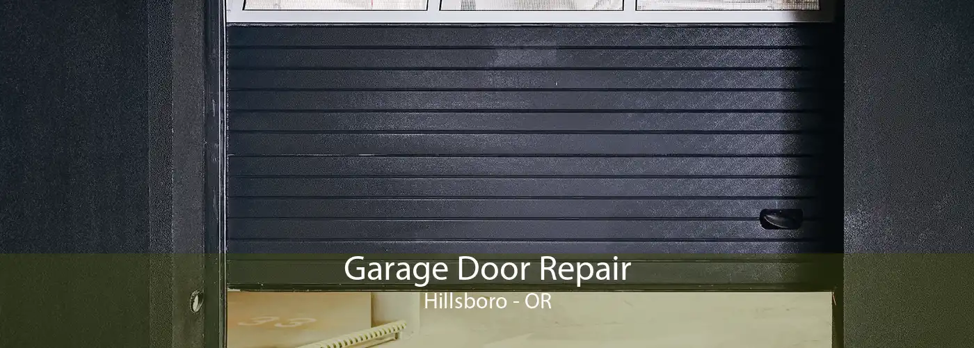 Garage Door Repair Hillsboro - OR