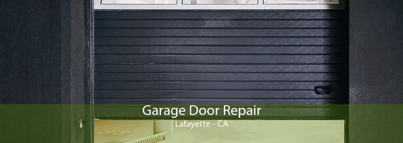 Garage Door Repair Lafayette - CA