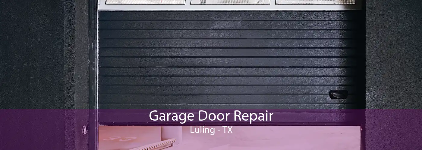 Garage Door Repair Luling - TX