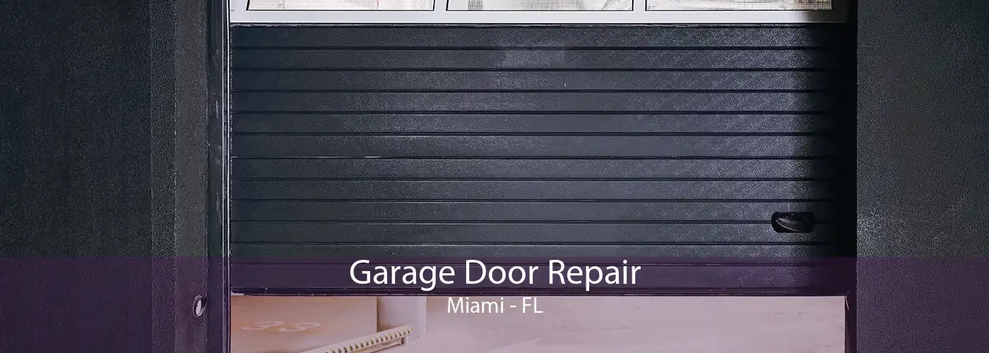 Garage Door Repair Miami - FL